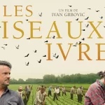 Les oiseaux ivres : un bonbon visuel qui laisse sur sa faim