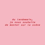 Au lendemain, je nous souhaite de monter sur la scène