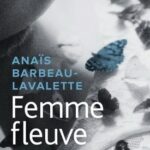 Critique de Femme fleuve d’Anaïs Barbeau-Lavalette